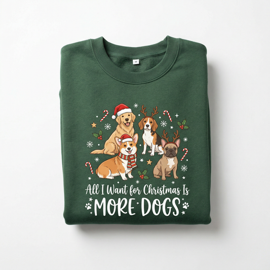 All I Want for Christmas Is More Dogs Sweatshirt